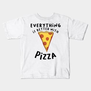 Everything Is Better With Pizza Kids T-Shirt